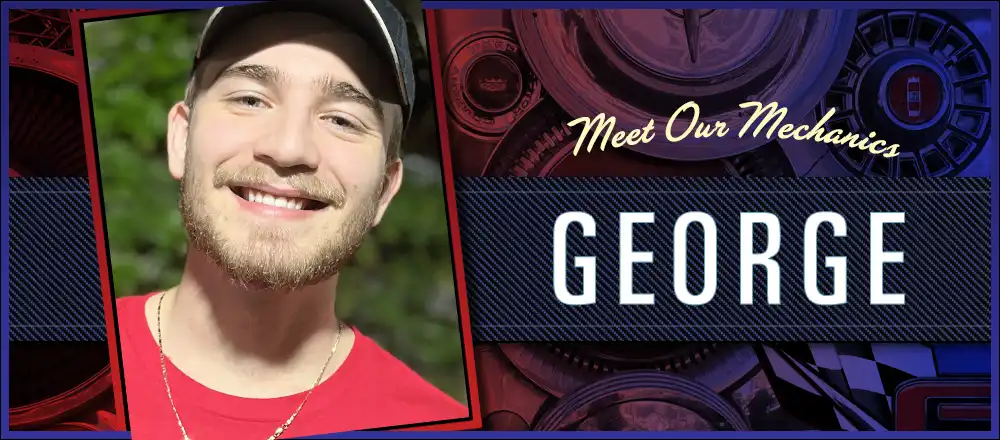 Meet Our Mechanics: George