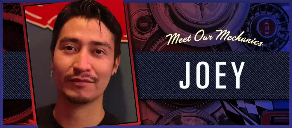 Meet Our Mechanics: Joey